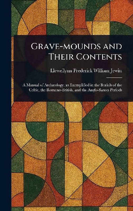 Grave-mounds and Their Contents