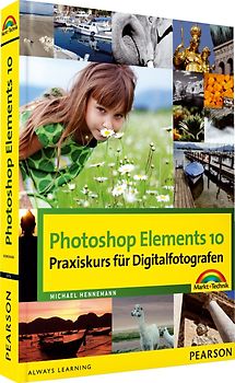 Photoshop Elements 10 - Praxiskurs für Digitalfotografen