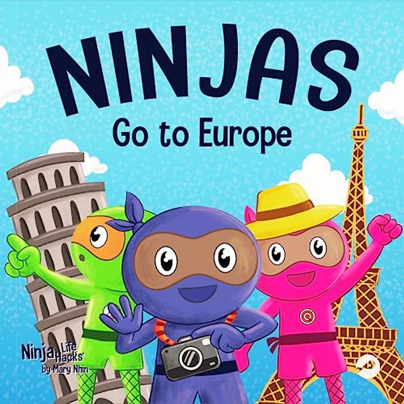 Ninjas Go to Europe: An Adventurous Rhyming Story About Easing Worries, Bonus: Geography Lesson (Ninja Life Hacks, Band 68)