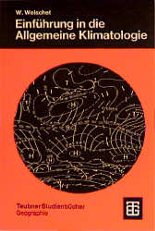 Einführung in die Allgemeine Klimatologie. Physikalische und meteorologische Grundlagen