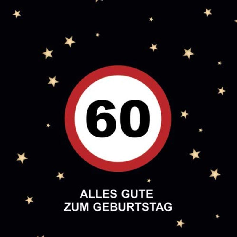 Alles Gute Zum Geburtstag 60: Gästebuch für den 60. Geburtstag · Verkehrsschild Design · Für handgeschriebene Glückwünsche und Fotos zum Einkleben · Geschenkidee für die Geburtstagsfeier
