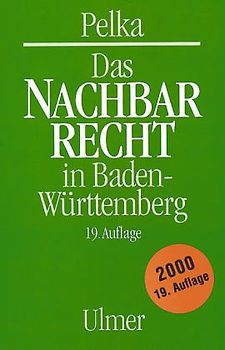 Das Nachbarrecht in Baden-Württemberg. Mit neuem Recht ab 1.1.96