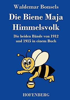 Die Biene Maja / Himmelsvolk: Die beiden Bände von 1912 und 1915 in einem Buch