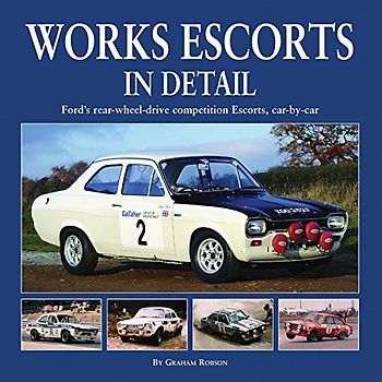 Works Escorts In Detail: Ford's Rear-Wheel-Drive Competition Escorts, car-by-car