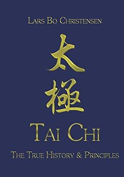 Tai Chi - The True History & Principles