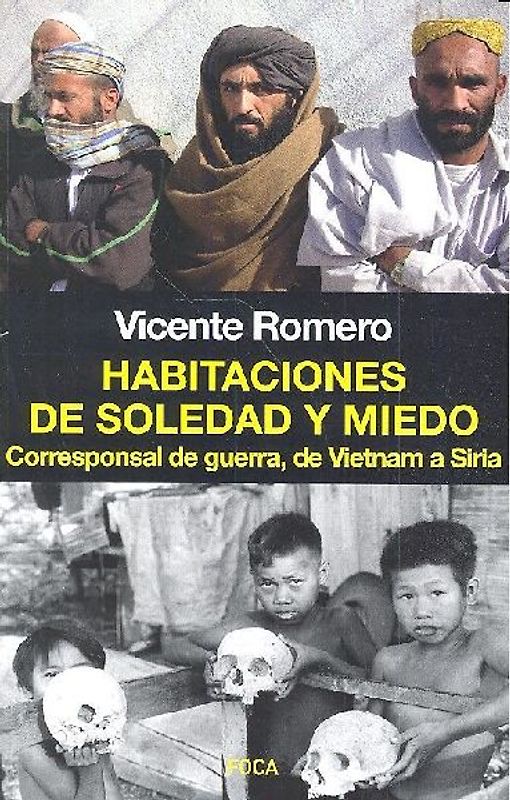 Habitaciones de soledad y miedo : corresponsal de guerra, de Vietnam a Siria
