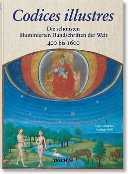 Codices illustres. Die schönsten illuminierten Handschriften der Welt 400 bis 1600