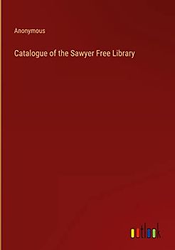 Catalogue of the Sawyer Free Library