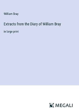 Extracts from the Diary of William Bray