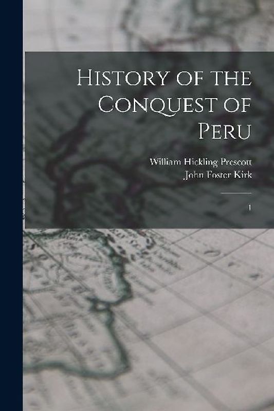 History of the Conquest of Peru: 1