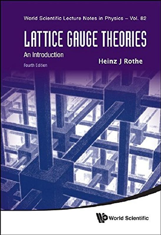 Lattice Gauge Theories: An Introduction (World Scientific Lecture Notes in Physics) - Rothe, Heinz J.