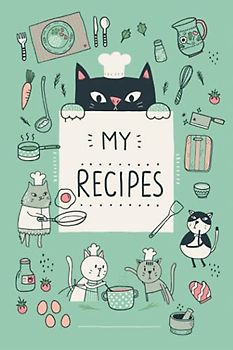 MY RECIPES BOOK with Cute Little Cat Illustrations (Mint Green Cover): Keep your favorite recipes on this cooking journal/ notebook (MY RECIPES BOOK with CUTE LITTLE CATS)