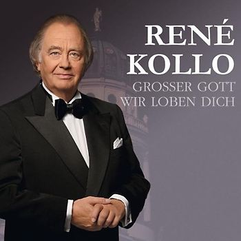 Rene Kollo - Grosser Gott Wir Loben Dich