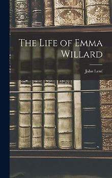 The Life of Emma Willard