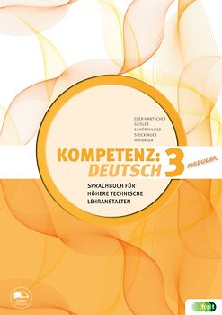 KOMPETENZ:DEUTSCH – modular. Sprachbuch für Höhere technische Lehranstalten. Band 3