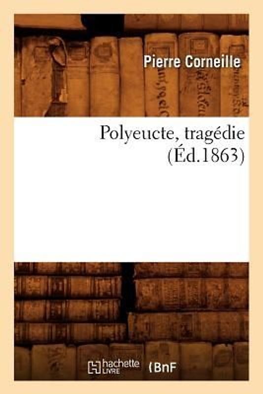 Polyeucte, Tragédie, (Éd.1863)