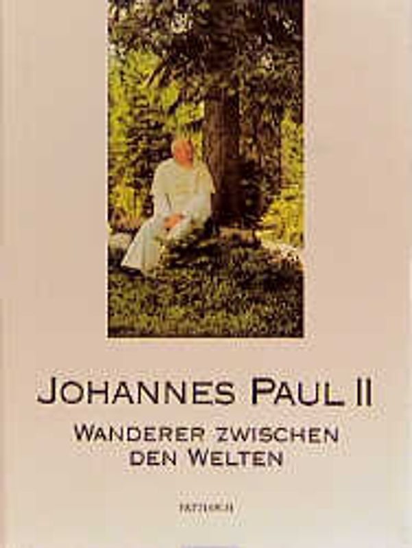 Johannes Paul II. - Wanderer zwischen den Welten