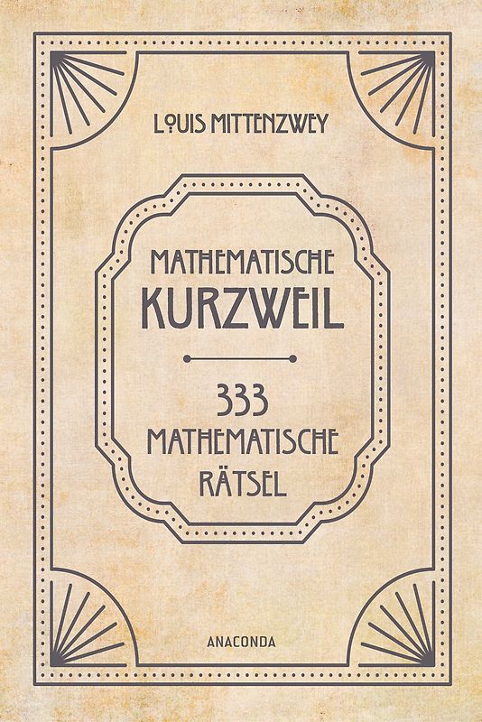 Mathematische Kurzweil. 333 mathematische Rätsel