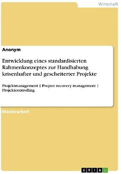 Entwicklung eines standardisierten Rahmenkonzeptes zur Handhabung krisenhafter und gescheiterter Projekte