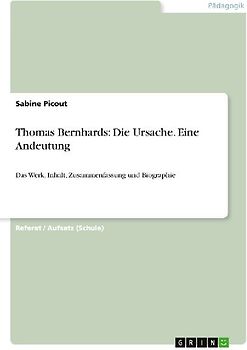 Thomas Bernhards: Die Ursache. Eine Andeutung