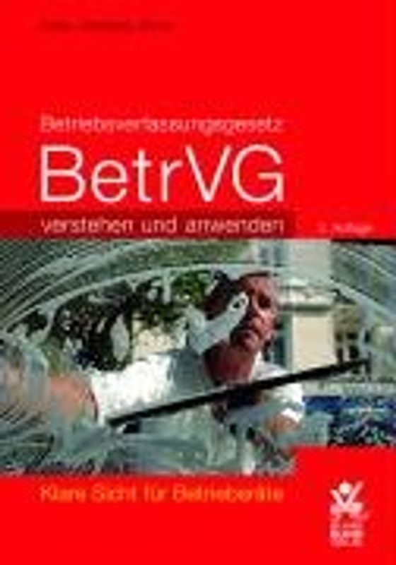 Betriebsverfassungsgesetz verstehen und anwenden. Klare Sicht für Betriebsräte