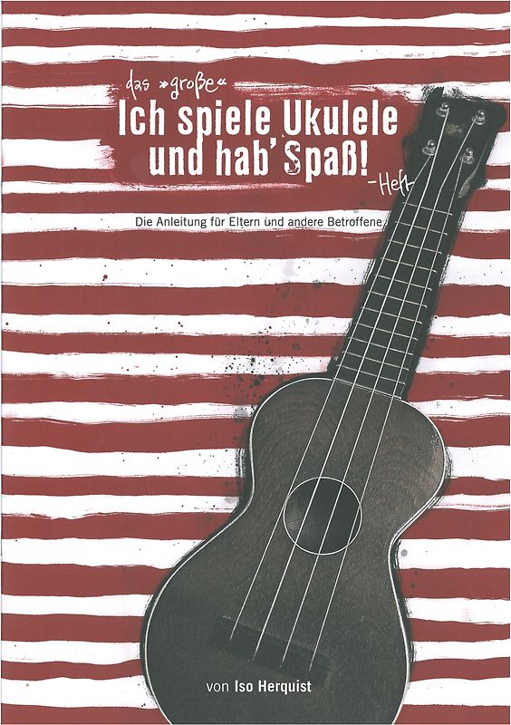 Das "Große" Ich spiele Ukulele und hab' Spaß-Heft