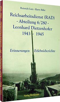 Reichsarbeitsdienst (RAD) -Abteilung 6/280 - Leonhard Dietzenhofer 1943-1945