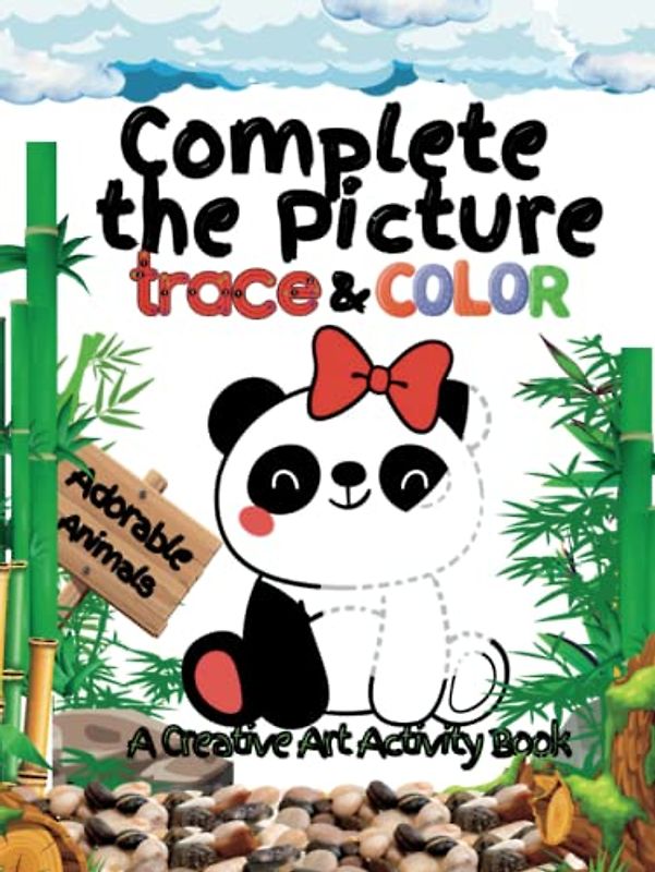 Complete the Picture: Trace & Color: A Creative Art Activity Book Featuring Adorable Animals
