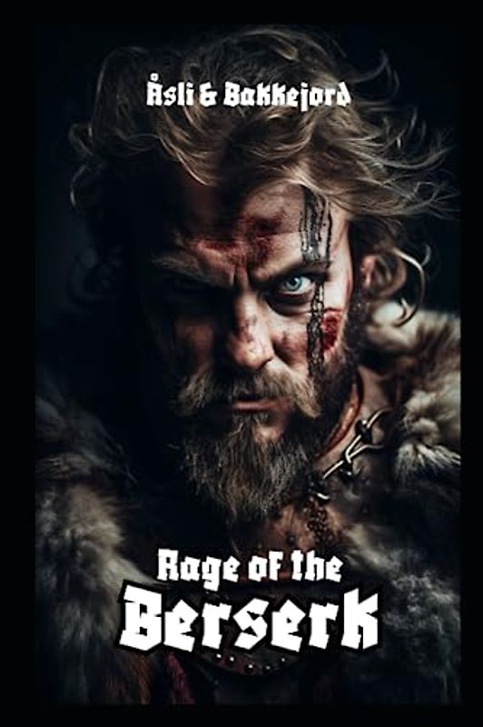 Rage of the Berserk: Becoming Geir Galne (Vikings of Norway)