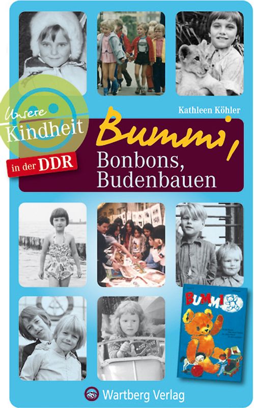 Bummi, Bonbons, Budenbauen - Unsere Kindheit in der DDR