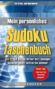 Mein persönliches Sudoku Taschenbuch Teil 2: 100 Rätsel Gitter mit Lösungen - Schwierigkeit: mittel bis schwer