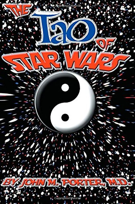 The Tao of Star Wars - Porter, John M.
