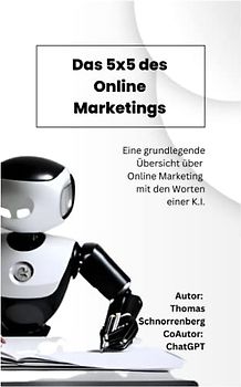 Das 5x5 des Online Marketings: Eine grundlegende Übersicht über Online Marketing wie es eine K.I. wie GPT sieht