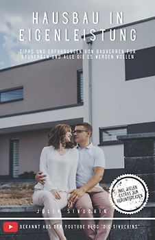 Hausbau in Eigenleistung - Tipps und Erfahrungen von Bauherren an Bauherren und alle die es werden wollen: Was würden wir anders machen wenn wir nochmal bauen würden