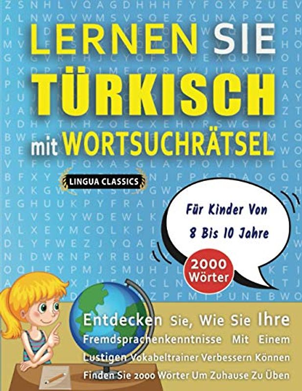 LERNEN SIE TÜRKISCH MIT WORTSUCHRÄTSEL FÜR KINDER VON 8 BIS 10 JAHRE - Entdecken Sie, Wie Sie Ihre Fremdsprachenkenntnisse Mit Einem Lustigen ... - Finden Sie 2000 Wörter Um Zuhause Zu Üben