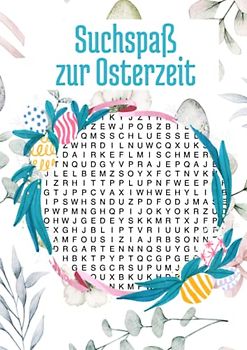 Suchspaß zur Osterzeit: Wortsuchrätsel als Gedächtnistraining und Entdeckungs-Spaß für Jung und Alt - eine rätselreiche Kleinigkeit als Ostergeschenk