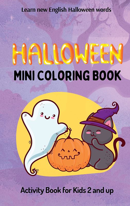 Mini Coloring Book Halloween for Children, Boys, Girls, Kids, Toddlers Learn New English Halloween Words - Englisch Lernen für Kleinkinder