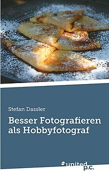 Besser Fotografieren als Hobbyfotograf