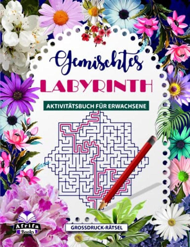 Gemischtes Labyrinth-Aktivitätsbuch für Erwachsene, Großdruck: Denkspiele und herausfordernde Puzzles für clevere Kinder, stundenlanger Spaß und Entspannung