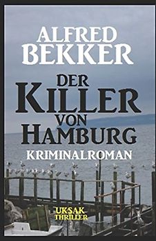 Der Killer von Hamburg: Kriminalroman