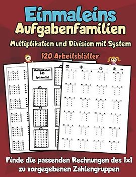 Einmaleins Aufgabenfamilien - Multiplikation und Division mit System - 120 Arbeitsblätter: Finde die passenden Rechnungen des 1x1 zu vorgegebenen Zahlengruppen