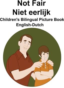 English-Dutch Not Fair / Niet eerlijk Children's Bilingual Picture Book