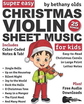 Super Easy Christmas Violin Sheet Music for Kids: 25 Christmas Carols in Color-Coded Notes and TAB (+Free Audio)—Jingle Bells, Silent Night, and More! (Large Print Letter Notes Sheet Music)
