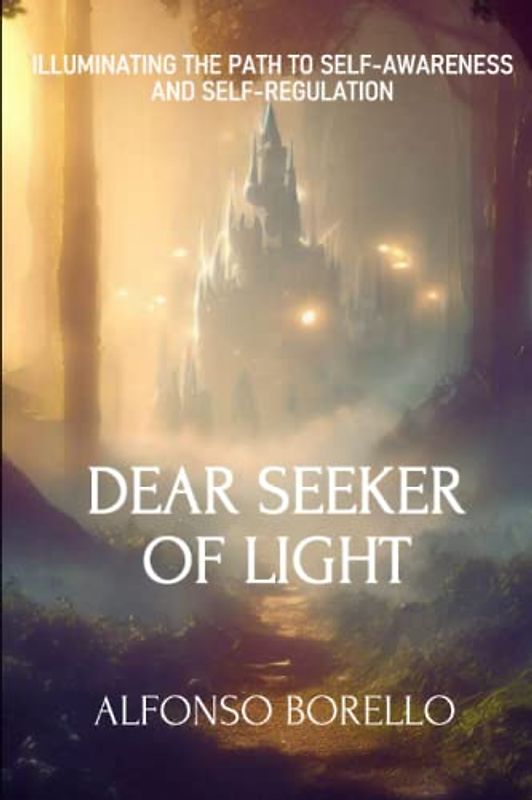 Dear Seeker of Light: Illuminating the Path to Self-Awareness and Self-Regulation (Books of Life)