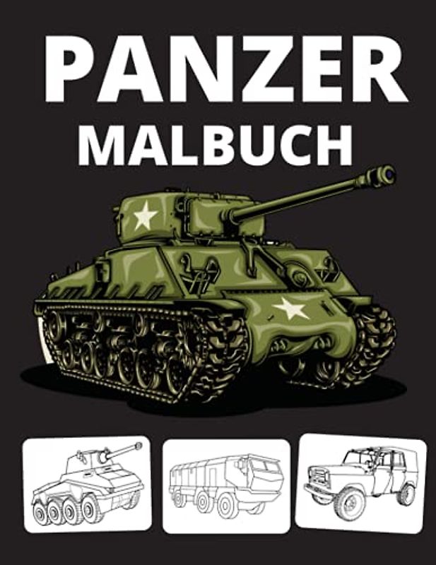 Panzer Malbuch: Tank Malbuch für Kinder; Militär & Streitkräfte,Armee,Hubschrauber,Militärfahrzeuge,Soldaten,Gewehre,Marine,Flugzeuge,Schiffe,Kampfjets