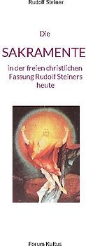 Die SAKRAMENTE - in der freien christlichen Fassung Rudolf Steiners