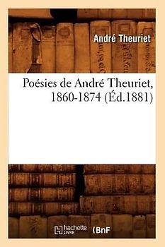 Poésies de André Theuriet, 1860-1874 (Éd.1881)