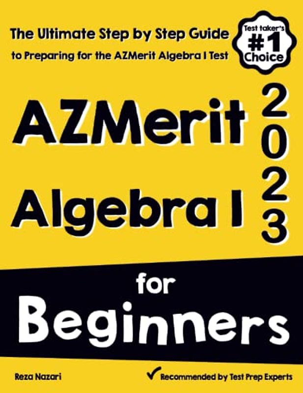 AzMerit Algebra I for Beginners: The Ultimate Step by Step Guide to Acing AzMerit Algebra I