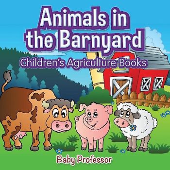 Animals in the Barnyard - Children's Agriculture Books