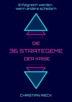 Die 36 Strategeme der Krise - Erfolg haben, wenn andere scheitern